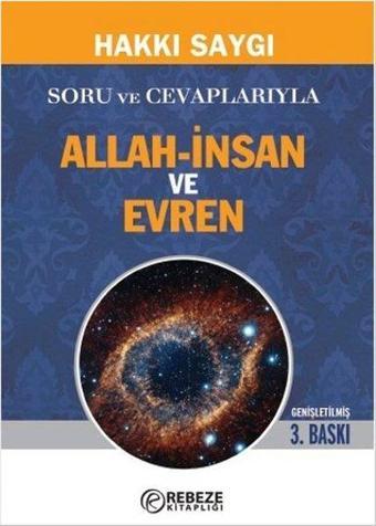 Soru ve Cevaplarıyla Allah - İnsan ve Evren - Hakkı Saygı - Rebeze Kitaplığı