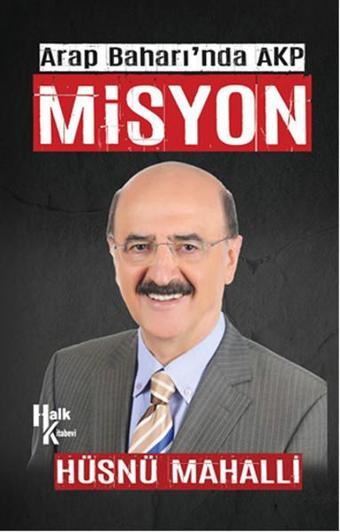 Arap Baharı'nda AKP Misyon - Hüsnü Mahalli - Halk Kitabevi Yayınevi