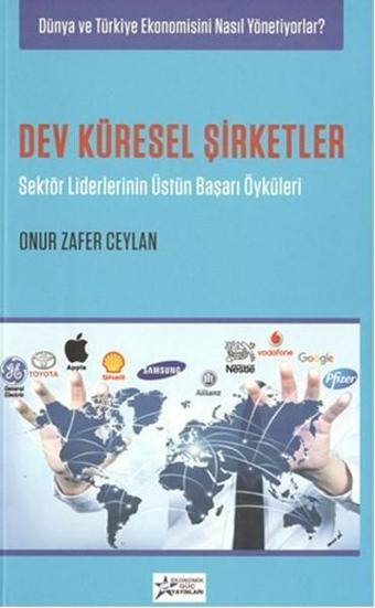 Dev Küresel Şirketler - Onur Zafer Ceylan - Ekonomik Güç Yayınları