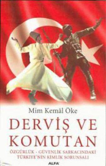 Derviş ve Komutan - Mim Kemal Öke - Alfa Yayıncılık