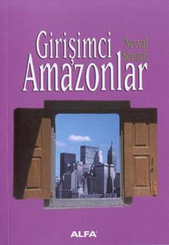 Girişimci Amazonlar - Nevval Sevindi - Alfa Yayıncılık