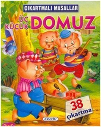 Çıkartmalı Masallar-Üç Küçük Domuz - Kolektif  - Çiçek Yayıncılık