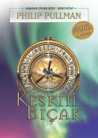 Keskin Bıçak - Altın Pusula Dizisi 2.kitap - Philip Pullman - İthaki Yayınları
