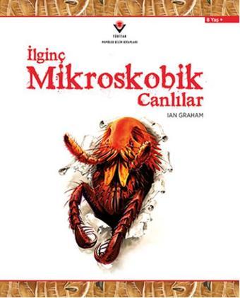 İlginç Mikroskobik Canlılar - Lan Graham - Tübitak Yayınları