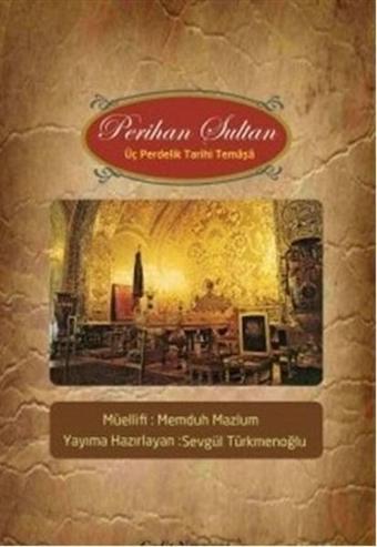 Perihan Sultan - Üç Perdelik Tarihi Temaşa - Memduh Mazlum - Cedit Neşriyat