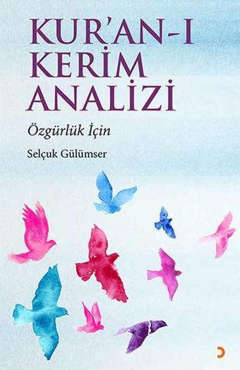 Kur'an-ı Kerim Analizi - Özgürlük İçin - Selçuk Gülümser - Cinius Yayınevi