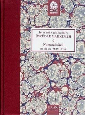 İstanbul Kadı Sicilleri - Üsküdar Mahkemesi 9 Numaralı Sicil - Alparslan Babaoğlu - İsam Yayınları