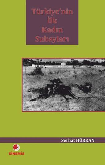 Türkiye'nin İlk Kadın Subayları - Serhat Hürkan - Sinemis Yayınları