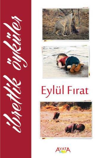 İbretlik Öyküler - Eylül Fırat - Ayata