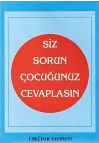 Siz Sorun Çocuğunuz Cevaplasın - Kolektif  - Üsküdar Yayınları
