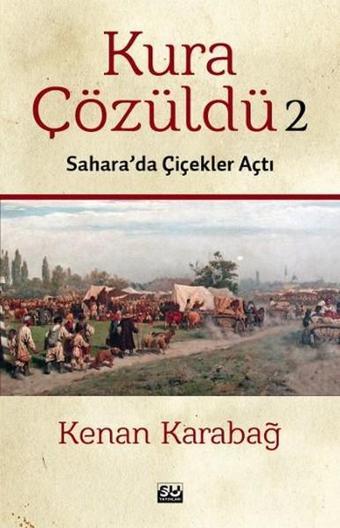 Kura Çözüldü 2 - Sahara'da Çiçekler Açtı - Kenan Karabağ - Su Yayınları