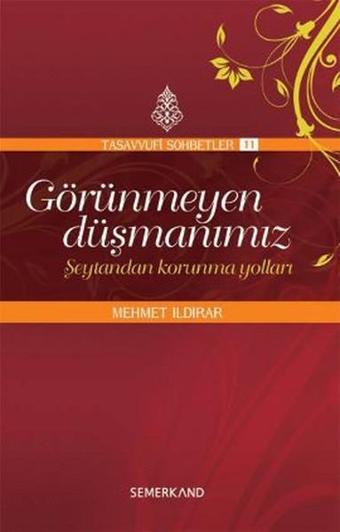 Görünmeyen Düşmanımız - Şeytandan Korunma Yolları - Mehmet Ildırar - Semerkand Yayınları