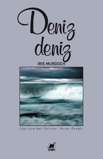 Deniz Deniz - Iris Murdoch - Ayrıntı Yayınları