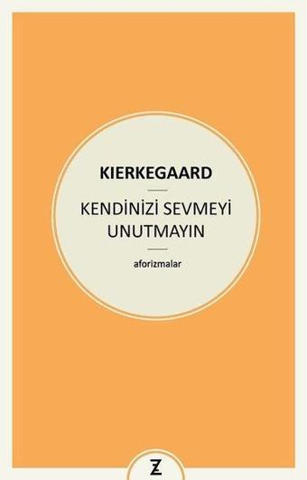 Kendinizi Sevmeyi Unutmayın - Soren Kierkegaard - Zeplin Kitap