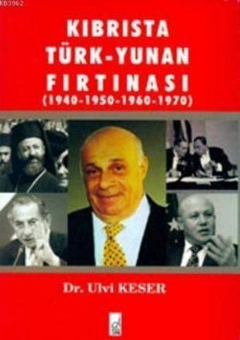 Kıbrısta Türk Yunan Fırtınası - Ulvi Keser - Boğaziçi Yayınları