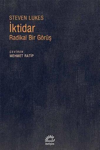 İktidar Radikal Bir Görüş - Steven Lukes - İletişim Yayınları