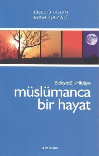 Müslümanca Bir Hayat - Bidayetül Hidaye - İmam Gazali - Semerkand Yayınları