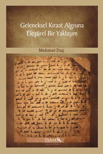 Geleneksel Kıraat Algısına Eleştirel Bir Yaklaşım - Mehmet Dağ - İsam Yayınları