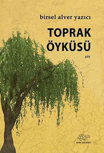 Toprak Öyküsü - Birsel Alver Yazıcı - Ürün Yayınları