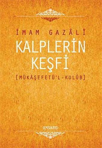 Kalplerin Keşfi(Mükaşefetü'l-Kulüb) (Ciltli) - İmam Gazali - Semerkand Yayınları