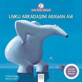 Uyku Arkadaşını Arayan Ayı-Anne Tavuk Anlatıyor - Christine Beigel - 1001 Çiçek