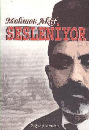 Mehmet Akif Sesleniyor - Mehmet Akif Ersoy - Boğaziçi Yayınları