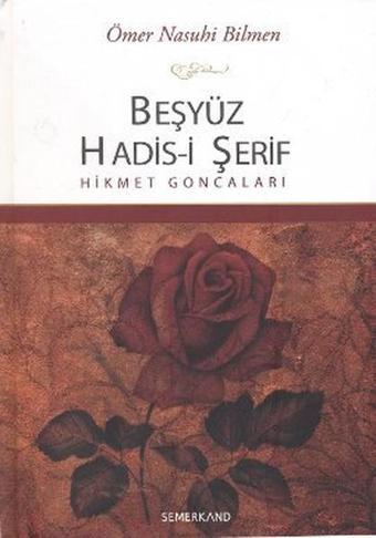 Beşyüz Hadis-i Şerif - Hikmet Goncaları - Ömer Nasuhi Bilmen - Semerkand Yayınları