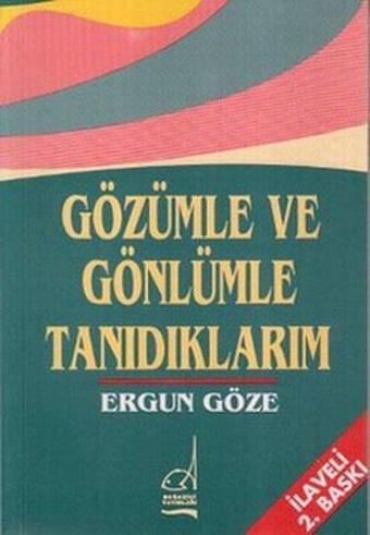 Gözümle ve Gönlümle Tanıdıklarım - Ergun Göze - Boğaziçi Yayınları