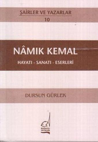 Namık Kemal Hayatı - Sanatı - Eserleri - Dursun Gürlek - Boğaziçi Yayınları