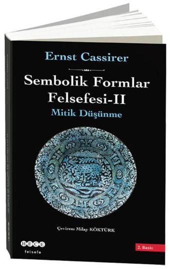 Sembolik Formlar Felsefesi 2 - Mitik Düşünme - Ernst Cassirer - Hece Yayınları