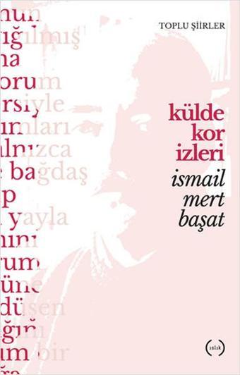 Külde Kor İzleri - İsmail Mert Başat - Islık Yayınları