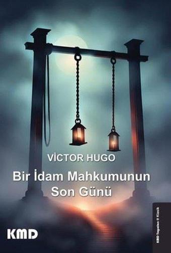 Bir İdam Mahkumunun Son Günü - Victor Hugo - KMD Yayınları