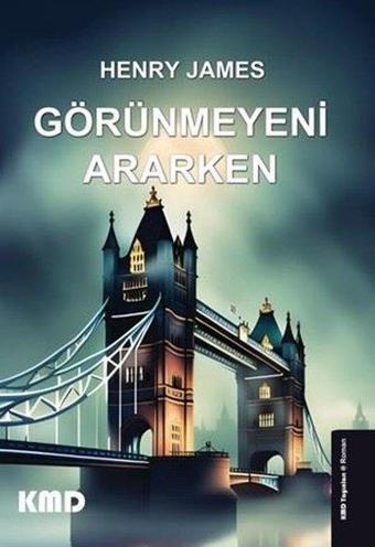 Görünmeyeni Ararken - Henry James - KMD Yayınları