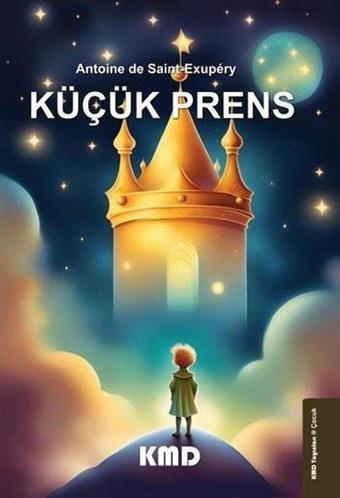 Küçük Prens - Antoine de Saint-Exupery - KMD Yayınları