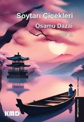 Soytarı Çiçekleri - Osamu Dazai - KMD Yayınları