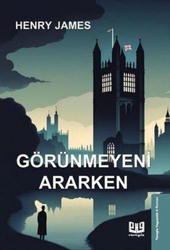 Görünmeyeni Ararken - Henry James - Vaveyla