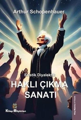 Eristik Diyalektik - Haklı Çıkma Sanatı - Arthur Schopenhauer - Kitap Müptelası Yayınları