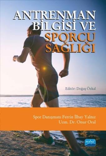 Antrenman Bilgisi ve Sporcu Sağlığı - Onur Oral - Nobel Akademik Yayıncılık