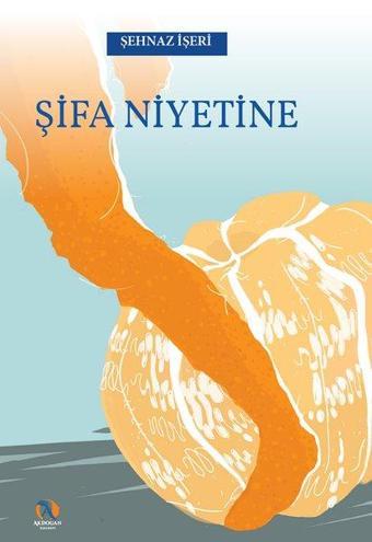 Şifa Niyetine - Şehnaz İşeri - Akdoğan Yayınevi