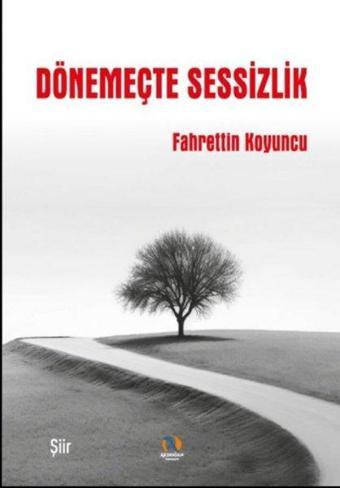 Dönemeçte Sessizlik - Fahrettin Koyuncu - Akdoğan Yayınevi