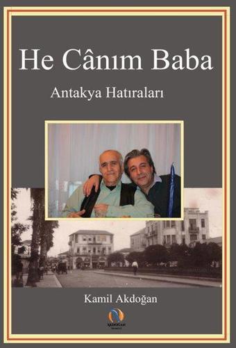 He Canım Baba - Kamil Akdoğan - Akdoğan Yayınevi