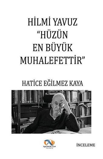 Hilmi Yavuz Hüzün En Büyük Muhalefettir - Hatice Eğilmez Kaya - Akdoğan Yayınevi