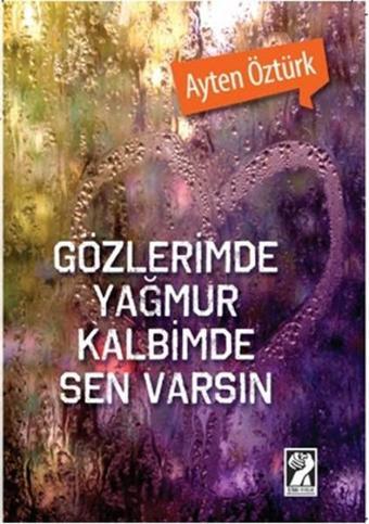 Gözlerimde Yağmur Kalbimde Sen Varsın - Ayten Öztürk - İştirak Yayınları