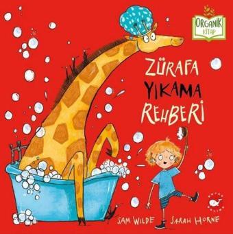 Zürafa Yıkama Rehberi - Organik Kitap - Sam Wilde - Beyaz Balina Yayınları