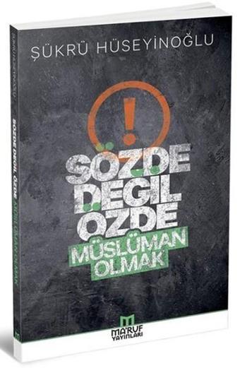 Sözde Değil Özde Müslüman Olmak - Şükrü Hüseyinoğlu - Ma'ruf