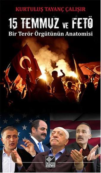 15 Temmuz ve Fetö - Kurtuluş Tayanç Çalışır - Kaynak Yayınları