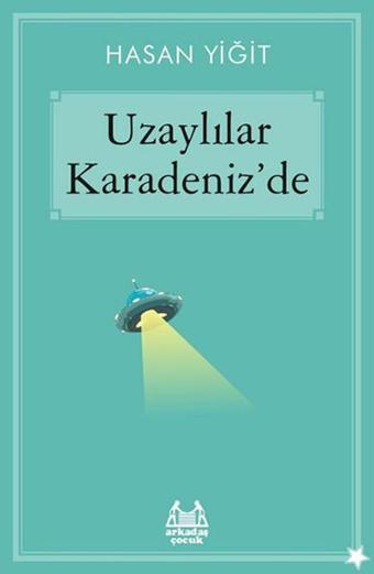 Uzaylılar Karadeniz'de - Hasan Yiğit - Arkadaş Yayıncılık