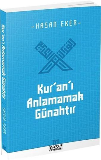 Kur'an'ı Anlamamak Günahtır - Hasan Eker - Ma'ruf