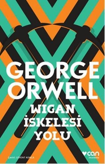 Wigan İskelesi Yolu - George Orwell - Can Yayınları