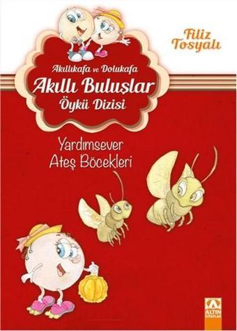 Akıllı Kafa ve Dolu Kafa - Yardımsever Ateş Böcekleri - Filiz Tosyalı - Altın Kitaplar